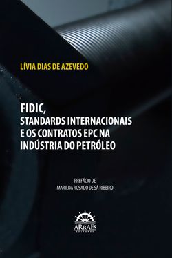 FIDIC, STANDARDS INTERNACIONAIS E OS CONTRATOS EPC NA INDÚSTRIA DO PETRÓLEO