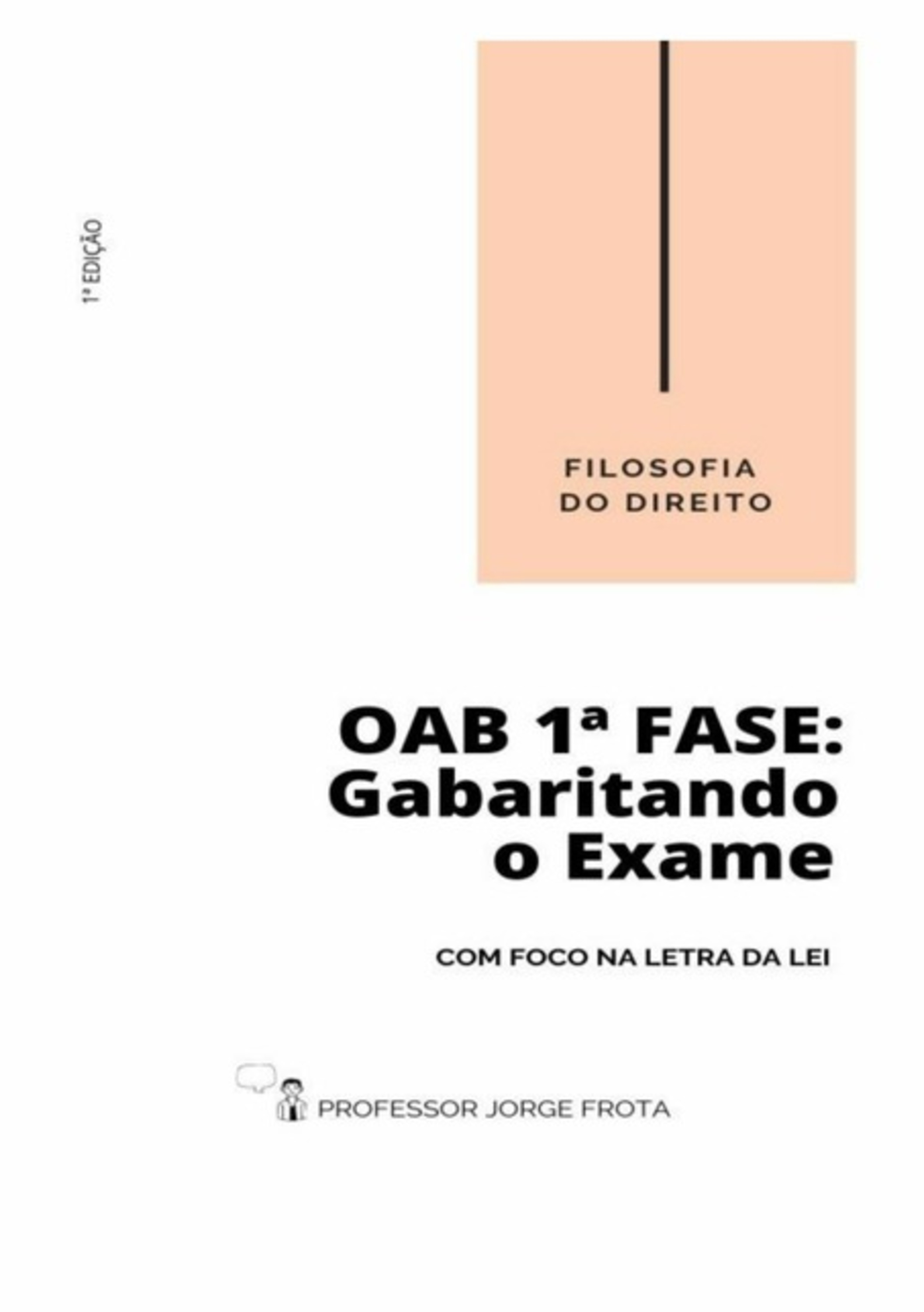 Filosofia Do Direito - Oab 1ª Fase: Gabaritando O Exame Com Foco Na Letra Da Lei