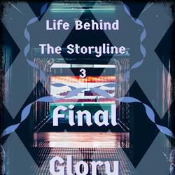 Final Glory : Life Behind The Storyline