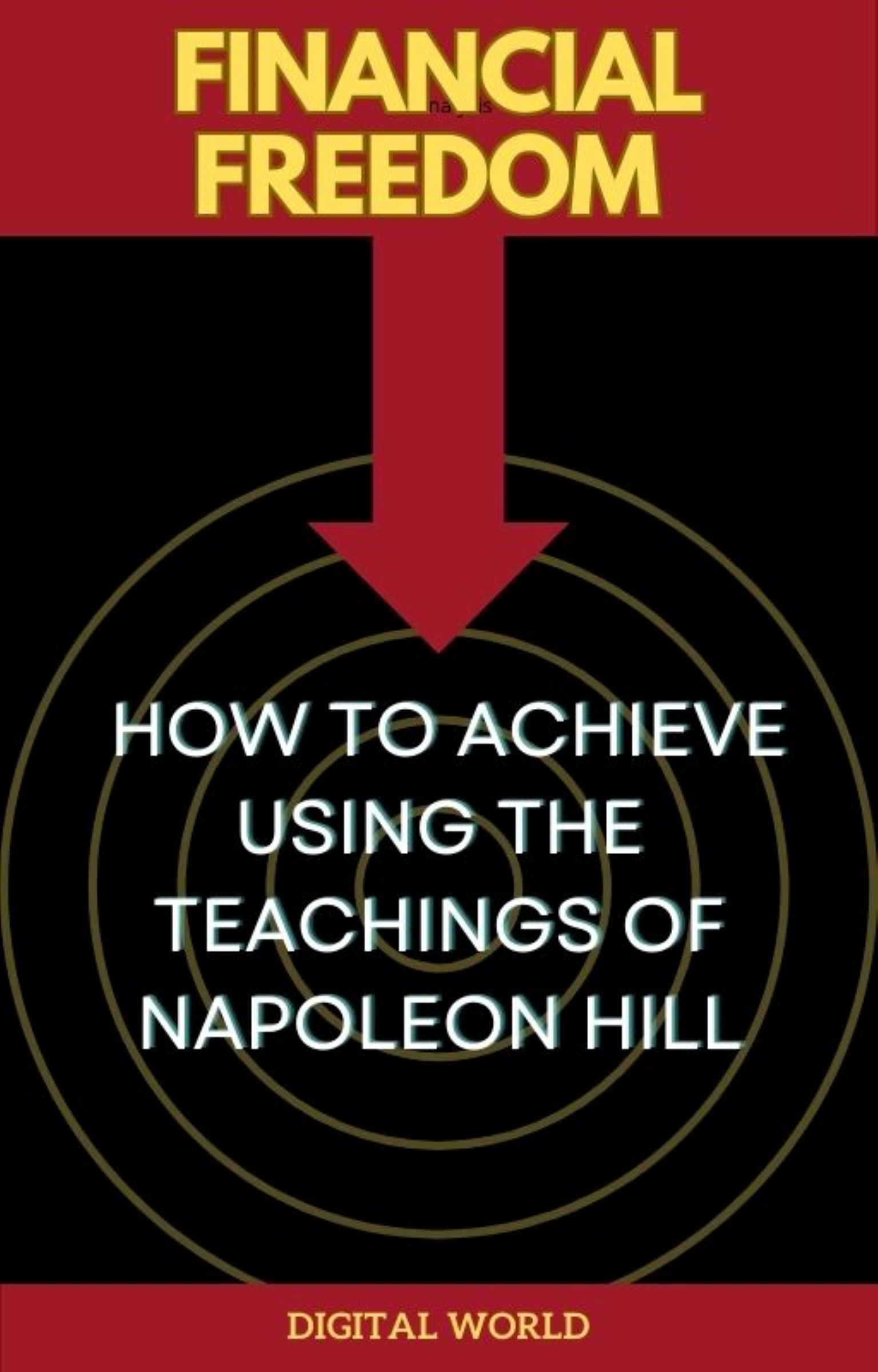 Financial Freedom - How to Achieve Using the Teachings of Napoleon Hill