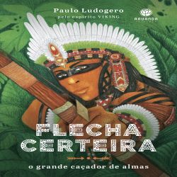 Flecha Certeira - O Grande Caçador de Almas