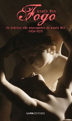 Fogo: diários não expurgados de Anaïs Nin 1934-1937