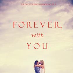 Forever, With You (The Inn at Sunset Harbor—Book 3)