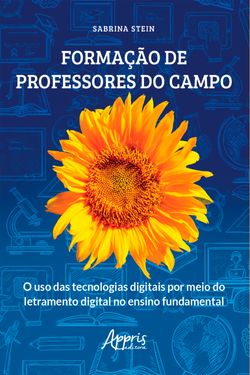 Formação de Professores do Campo: O Uso das Tecnologias Digitais por Meio do Letramento Digital no Ensino Fundamental