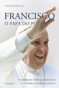 Francisco - O Papa do Povo