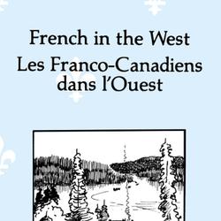 French in the West : Les Franco-canadiens dans l’ouest