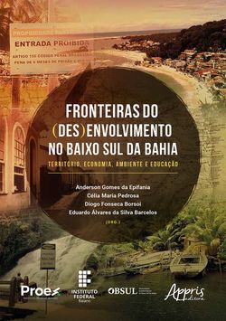 Fronteiras do (Des)envolvimento no Baixo Sul da Bahia: Território, Economia, Ambiente e Educação