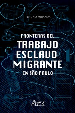 Fronteras Del Trabajo Esclavo Migrante en São Paulo