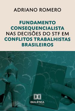Fundamento consequencialista nas decisões do STF em conflitos trabalhistas brasileiros