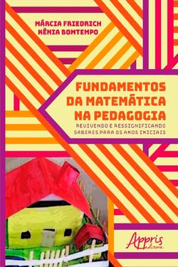 Fundamentos da Matemática na Pedagogia: Revivendo e Ressignificando Saberes para os Anos Iniciais