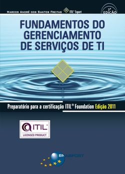 Fundamentos do Gerenciamento de Serviços de TI: Preparatório para a certificação ITIL® Foundation Edição 2011 (2ª edição)