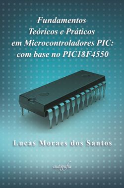 Fundamentos teóricos e práticos em microcontroladores PIC