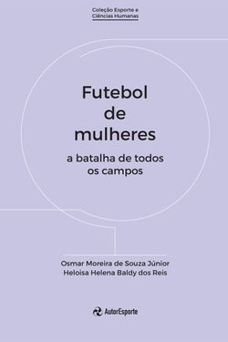 Futebol de Mulheres - A Batalha de Todos os Campos