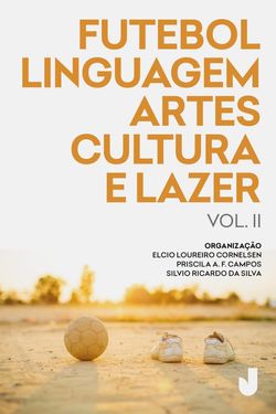 Futebol, linguagem, artes, cultura e lazer - volume II