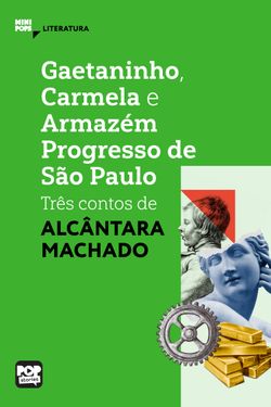 Gaetaninho, Carmela e Armazém Progresso de São Paulo - três contos de Alcântara Machado