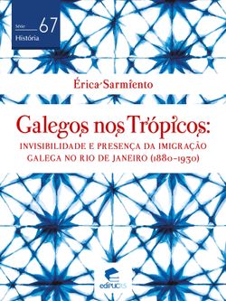 Galegos nos trópicos: invisibilidade e presença da imigração galega no Rio de Janeiro (1880-1930)