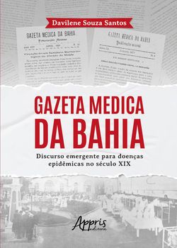 Gazeta Medica da Bahia: Discurso Emergente Para Doenças Epidêmicas no Século XIX