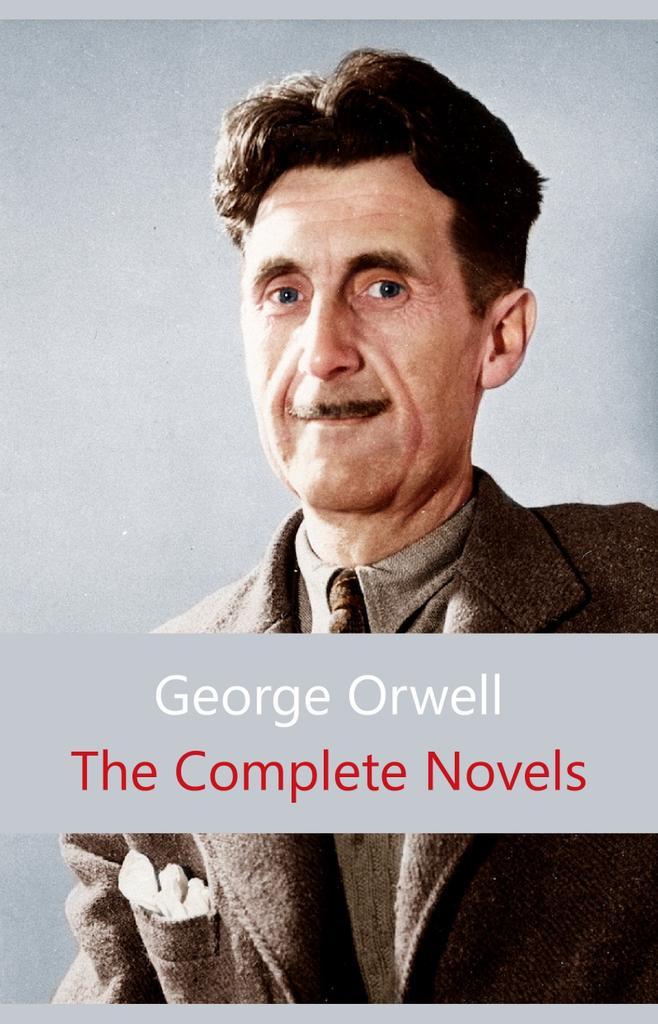 The Complete Novels of George Orwell