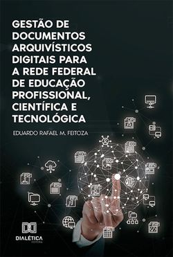Gestão de documentos arquivísticos digitais para a Rede Federal de Educação Profissional, Científica e Tecnológica