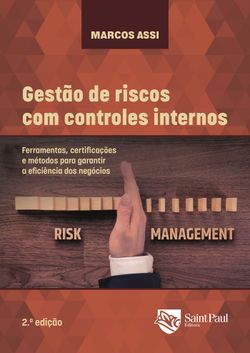 Gestão de riscos com controles internos - Ferramentas, certificações e métodos para garantir a eficiência dos negócios - 2º edição