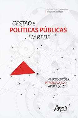 Gestão e Políticas Públicas em Rede: Interlocuções, Pressupostos e Aplicações
