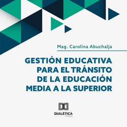 Gestión Educativa para el Tránsito de la Educación Media a la Superior