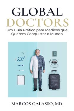 Global Doctors - Um Guia Prático para Médicos que Querem Conquistar o Mundo