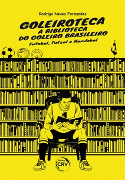 Goleiroteca – a biblioteca do goleiro brasileiro