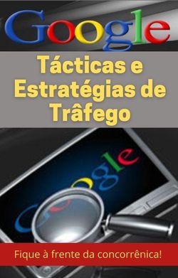 Google táticas e estratégias de tráfego