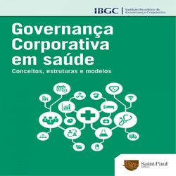 Governança Corporativa em Saúde - Conceitos, Estruturas e modelos