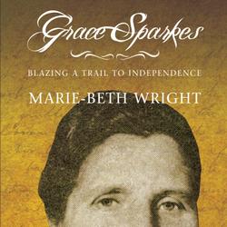 Grace Sparkes: Blazing a Trail to Independence