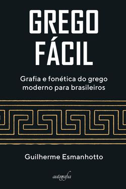 Grego fácil: grafia e fonética do grego moderno para brasileiros
