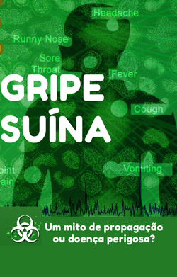 Gripe Suina - Um mito de propagacao ou doenca perigosa