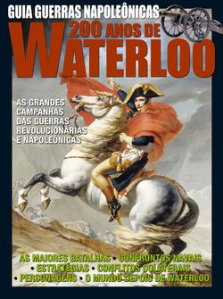 Guia 200 Anos Waterloo - As Guerras Napoleônicas