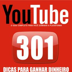 Guia 301 Dicas para Ganhar Dinheiro no Youtube