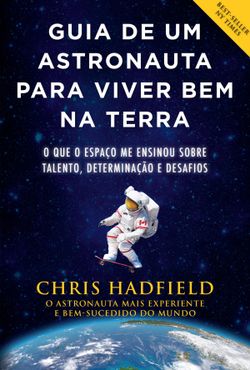 Guia de um astronauta para viver bem na Terra