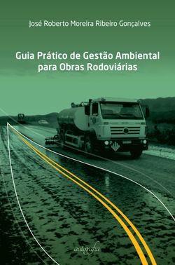 Guia prático de gestão ambiental para obras rodoviárias
