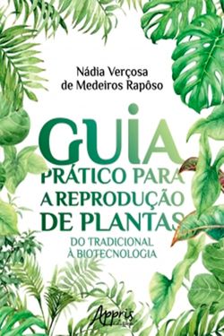Guia Prático Para a Reprodução de Plantas: Do Tradicional à Biotecnologia