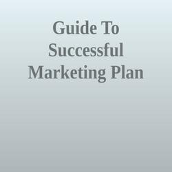 Guide To Successful Marketing Plan