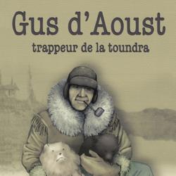 Gus d'Aoust : trappeur de la toundra