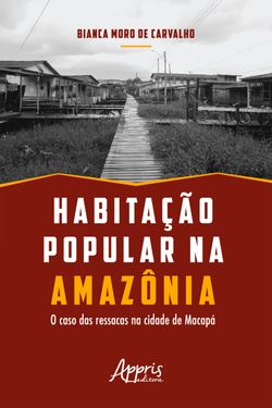 Habitação Popular na Amazônia: O Caso das Ressacas na Cidade de Macapá