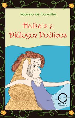 Haikais e Diálogos Poéticos