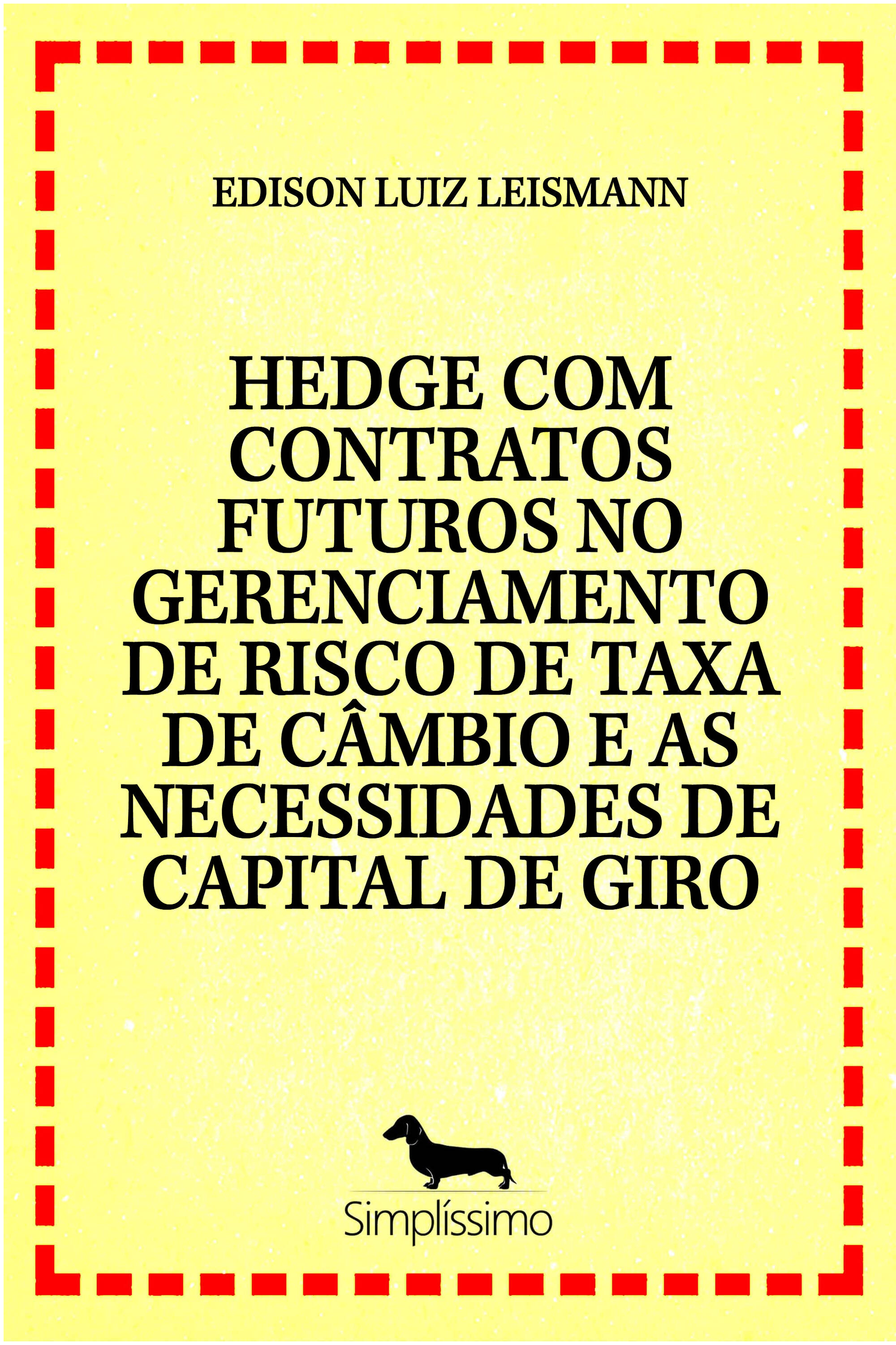 HEDGE COM CONTRATOS FUTUROS NO GERENCIAMENTO DE RISCO DE TAXA DE CÂMBIO E AS NECESSIDADES DE CAPITAL