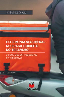 Hegemonia neoliberal no Brasil e direito do trabalho