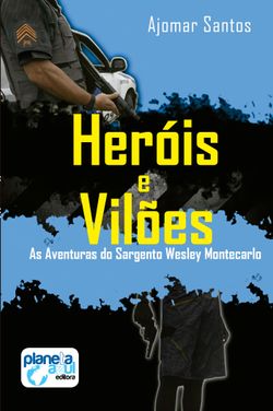 Heróis e Vilões - As aventuras do sargento Montecarlo
