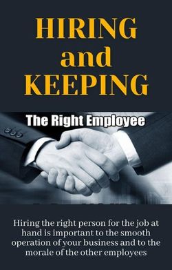 Hiring and Keeping The Right Employee
