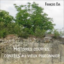 Histoires courtes, contées au vieux pigeonnier