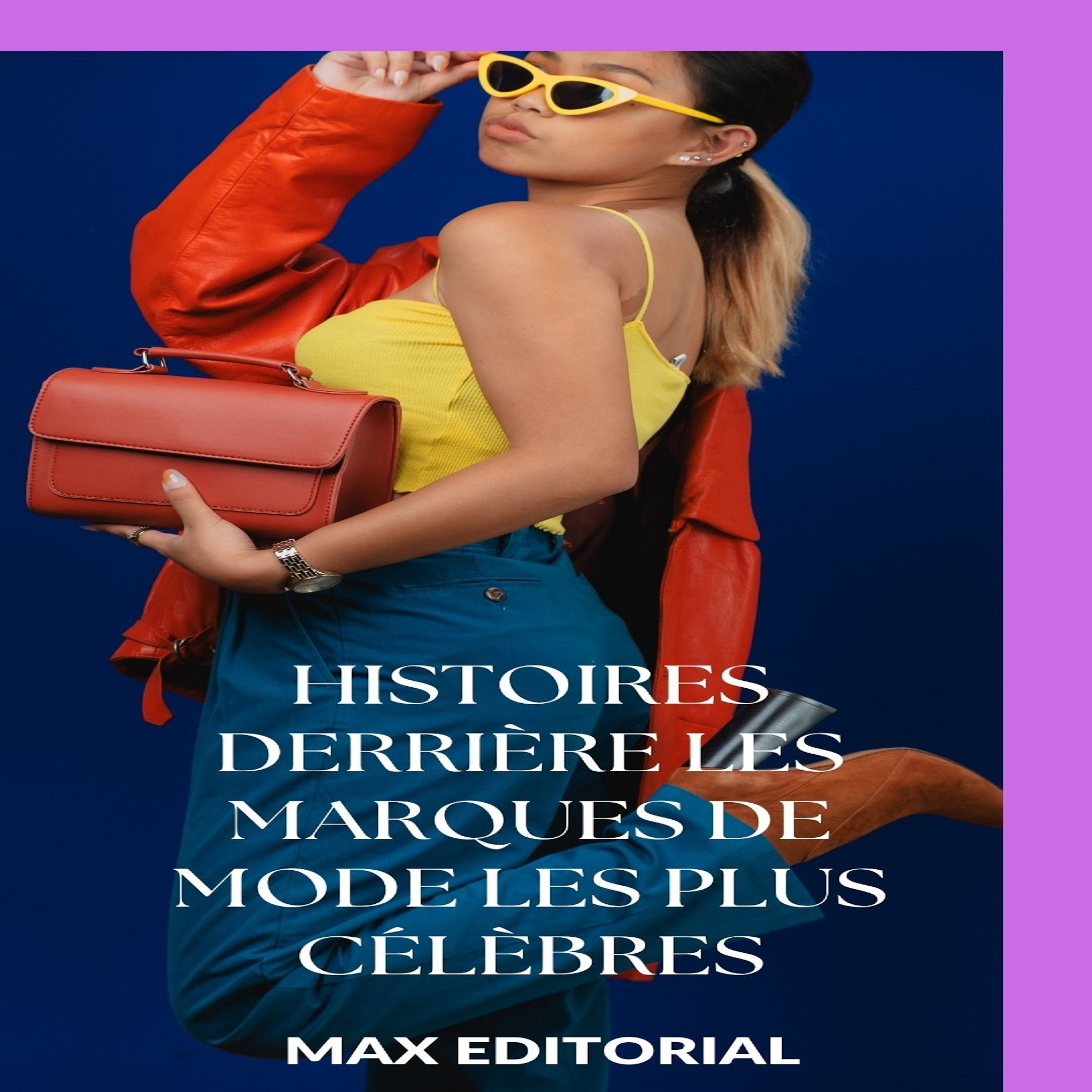 Histoires derrière les marques de mode les plus célèbres