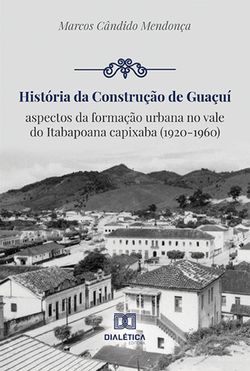 História da construção de Guaçuí