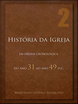 História da Igreja em ordem cronológica: do ano 31 ao ano 49 d.C.